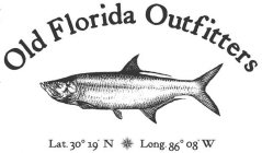 OLD FLORIDA OUTFITTERS LAT. 30° 19' N LONG. 86° 08' W