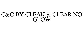 C&C BY CLEAN & CLEAR NO GLOW