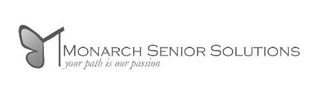 M MONARCH SENIOR SOLUTIONS YOUR PATH ISOUR PASSION