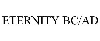 ETERNITY BC/AD