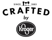 SINCE 1883 CRAFTED BY KROGER