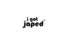 I GOT JAPED