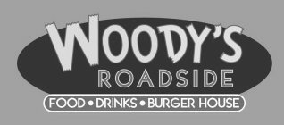 WOODY'S ROADSIDE FOOD DRINKS BURGER HOUSE