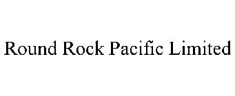 ROUND ROCK PACIFIC LIMITED