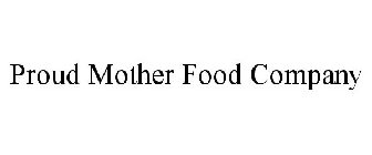PROUD MOTHER FOOD COMPANY