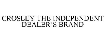 CROSLEY THE INDEPENDENT DEALER'S BRAND