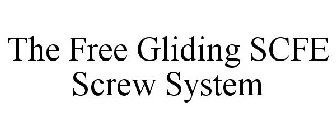 THE FREE GLIDING SCFE SCREW SYSTEM