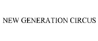 NEW GENERATION CIRCUS