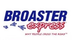 BROASTER EXPRESS WHY PEOPLE CROSS THE ROAD