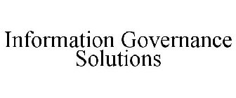 INFORMATION GOVERNANCE SOLUTIONS