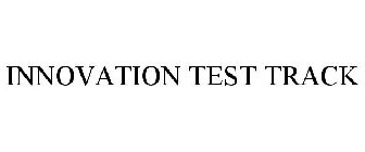 INNOVATION TEST TRACK