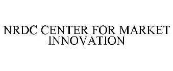 NRDC CENTER FOR MARKET INNOVATION