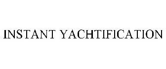 INSTANT YACHTIFICATION