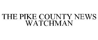 THE PIKE COUNTY NEWS WATCHMAN