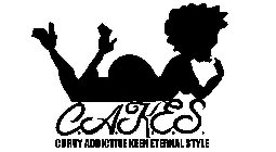 C.A.K.E.S. CURVY ADDICTIVE KEEN ETERNALSTYLE