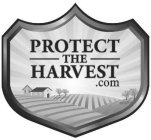 PROTECT THE HARVEST.COM