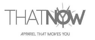 THATNOW APPAREL THAT MOVES YOU
