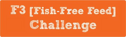 F3 [FISH-FREE FEED] CHALLENGE