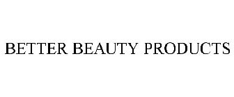 BETTER BEAUTY PRODUCTS
