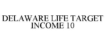 DELAWARE LIFE TARGET INCOME 10