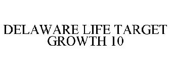 DELAWARE LIFE TARGET GROWTH 10