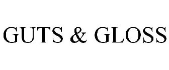 GUTS & GLOSS