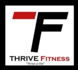 THRIVE FITNESS THRIVE OR DIE