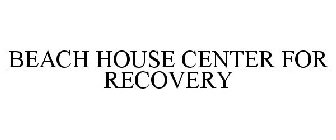 BEACH HOUSE CENTER FOR RECOVERY