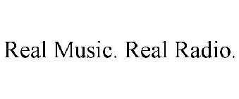 REAL MUSIC. REAL RADIO.
