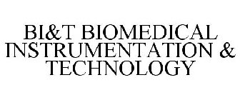 BI&T BIOMEDICAL INSTRUMENTATION & TECHNOLOGY