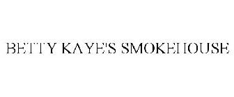 BETTY KAYE'S SMOKEHOUSE