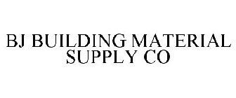 BJ BUILDING MATERIAL SUPPLY CO