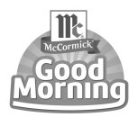 MCCORMICK GOOD MORNING