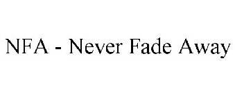 NFA - NEVER FADE AWAY
