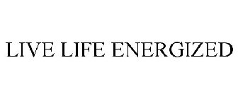 LIVE LIFE ENERGIZED