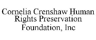 CORNELIA CRENSHAW HUMAN RIGHTS PRESERVATION FOUNDATION, INC
