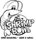 THE SHRIMP BOWL MINI BOWLING BAR & GRILL