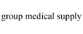 GROUP MEDICAL SUPPLY