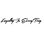 LOYALTY IS EVERYTING