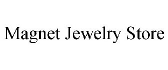 MAGNET JEWELRY STORE