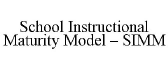 SCHOOL INSTRUCTIONAL MATURITY MODEL - SIMM