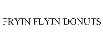 FRYIN FLYIN DONUTS
