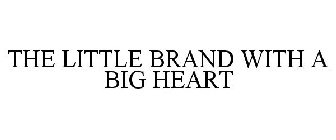 THE LITTLE BRAND WITH A BIG HEART