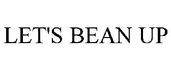 LET'S BEAN UP