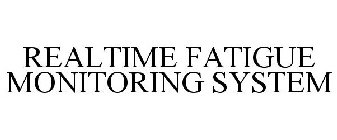REALTIME FATIGUE MONITORING SYSTEM