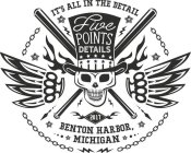 ITS ALL IN DETAILS FIVE POINT DETAILS BENTON HARBOR MICHIGAN