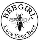 BEE GIRL LOVE YOUR BEES