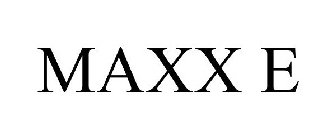 MAXX E