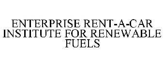 ENTERPRISE RENT-A-CAR INSTITUTE FOR RENEWABLE FUELS