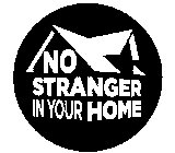 NO STRANGER IN YOUR HOME